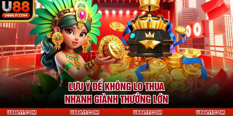 Lưu ý để không lo thua nhanh giành thưởng lớn