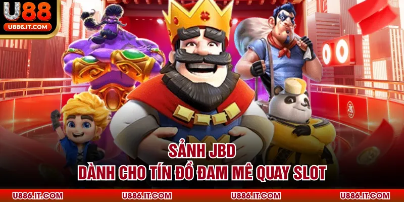 Sảnh JBD dành cho tín đồ đam mê quay slot