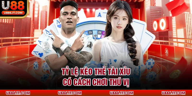 Tỷ lệ kèo thẻ tài xỉu có cách chơi thú vị